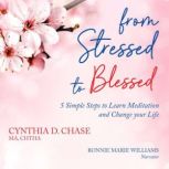 From Stressed to Blessed 5 Simple St..., Cynthia D. Chase