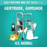 Gertrude, Gumshoe Cozy Mystery Boxed ..., R.E. Merrill