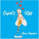 Cupids Kiss, Anna Ceguerra