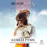 Because Love Said So, Aubree Pynn