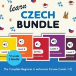 Learn Czech Bundle  The Complete Beg..., CzechClass101.com