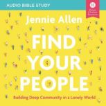 Find Your People: Audio Bible Studies Building Deep Community in a Lonely World, Jennie Allen