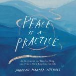 Peace Is a Practice, Morgan Harper Nichols