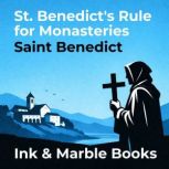 St. Benedicts Rule for Monasteries, Saint Benedict