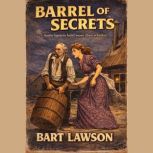 Barrel of Secrets, Bart Lawson