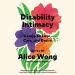 Disability Intimacy, Alice Wong