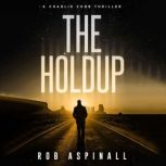 The Holdup Vigilante Justice Action Thriller, Rob Aspinall