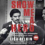 Show Me A Hero A Tale of Murder, Suicide, Race, and Redemption, Lisa Belkin