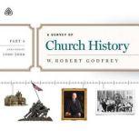 A Survey of Church History, Part 6 AD 1900-2000 Teaching Series, W. Robert Godfrey