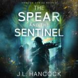 The Spear and the Sentinel, J.L. Hancock