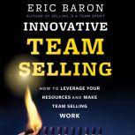 Innovative Team Selling, Eric Baron