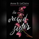 The Orchid Sister, Anne D. LeClaire