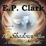 The Shadowy Man, E.P. Clark