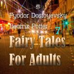 Fairy Tales for Adults, Volume 7, Fyodor Dostoyevsky