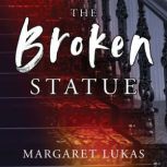 The Broken Statue, Margaret Lukes