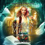 Orphan Witch An Urban Fantasy Action Adventure, Martha Carr