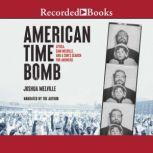 American Time Bomb, Joshua Melville