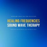 Healing Frequencies  Sound Wave Ther..., Restorative Sound Healing