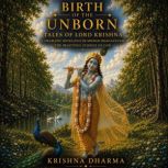 Birth of the Unborn Tales of Lord Kr..., Krishna Dharma