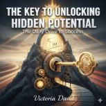 The Key to Unlocking Hidden Potential..., Victoria David