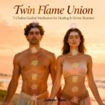 Twin Flame Union 7Chakra Guided Med..., Jasmine Rana