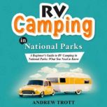 RV CAMPING in National Parks, Andrew Trott