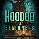 Hoodoo for Beginners An Essential Gu..., Silvia Hill