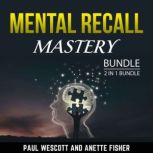 Mental Recall Mastery Bundle, 2 in 1 ..., Paul Wescott