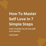 How To Master Self Love In 7Simple St..., Julia Sardo