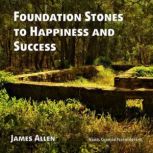 Foundation Stones to Happiness and Su..., James Allen