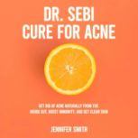 Dr. Sebi Cure for Acne, Jennifer Smith