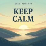 Keep Calm Classroom Management in 10..., Elias Thornfield