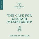 The Case for Church Membership, Jonathan Leeman