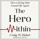 The Hero Within, Craig W. Huber