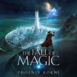 The Fall of Magic, Phoenix Rokni