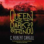 Queen of the Dark Things, C. Robert Cargill