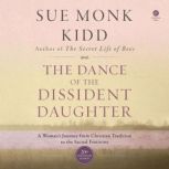 The Dance of the Dissident Daughter, Sue Monk Kidd