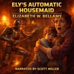 Elys Automatic Housemaid, Elizabeth W. Bellamy