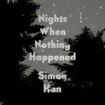 Nights When Nothing Happened A Novel, Simon Han