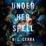 Under Her Spell, K. L. Cerra