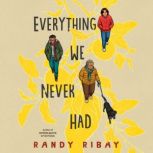 Everything We Never Had, Randy Ribay