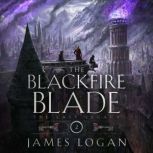 The Blackfire Blade, James Logan