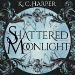 Shattered Moonlight, K.C. Harper