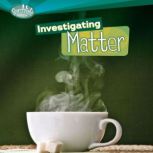 Investigating Matter, Sally M. Walker