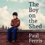 The Boy on the ShedA remarkable spor..., Paul Ferris