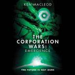 The Corporation Wars: Emergence, Ken MacLeod