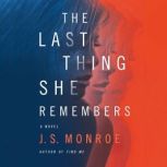 The Last Thing She Remembers, J.S. Monroe