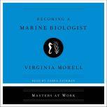 Becoming a Marine Biologist, Virginia Morell