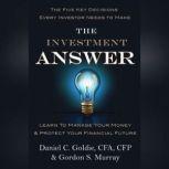 The Investment Answer Learn to Manage Your Money & Protect Your Financial Future (tentative), Gordon Murray