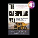 The Caterpillar Way Lessons in Leade..., Craig Bouchard